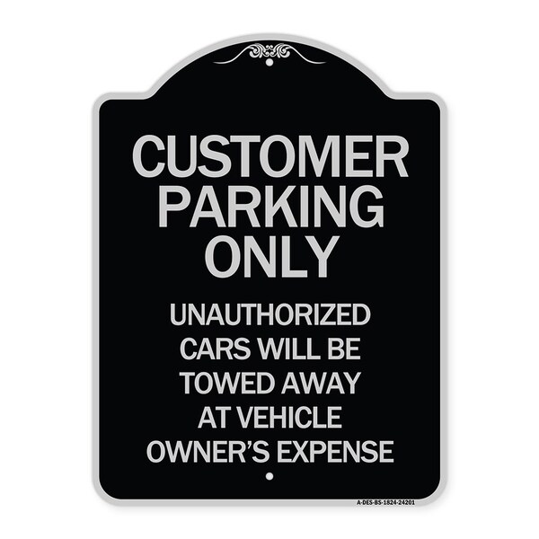 Customer Parking Unauthorized Cars Towed Away Owners Expense Alum Sign, 18" L, 24" H, BS-1824-24201